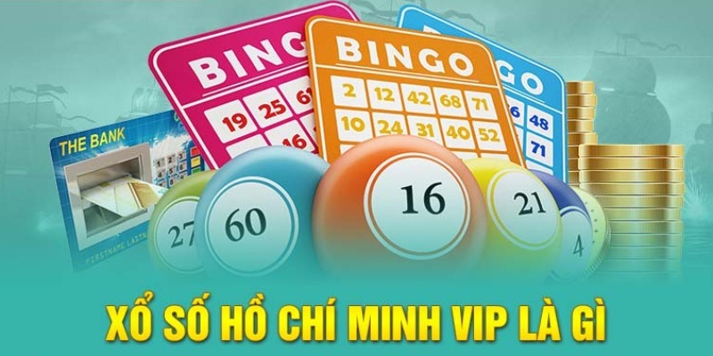 Xổ số Hồ Chí Minh VIP là gì?